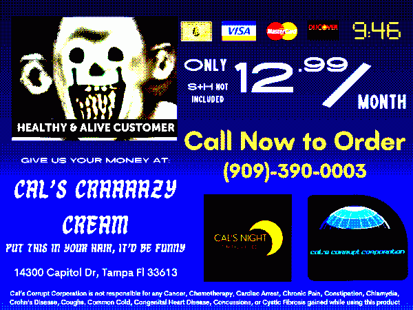 The end of an infomercial for Cal's Crazy Cream (trademark).