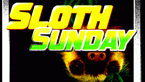 Sloth Sunday