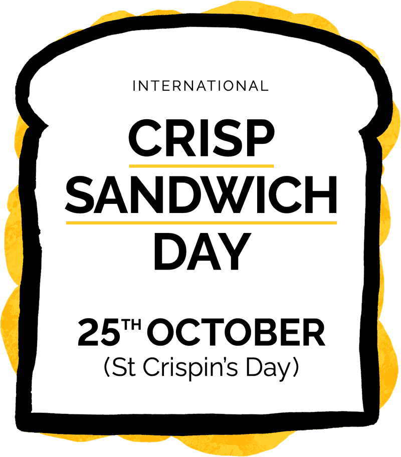 International Crisp Sandwich Day, 25th October (St Crispin’s Day)