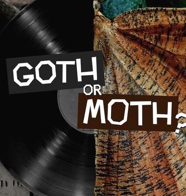 Goth or Moth?