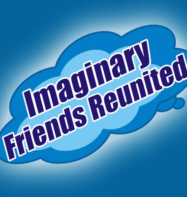 Imaginary Friends Reunited